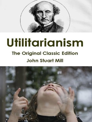 cover image of Utilitarianism - The Original Classic Edition
